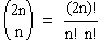C(2n,n) = (2n)! / (n! n!)