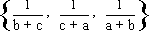 {1/(b+c), 1/(c+a), 1/(a+b)}