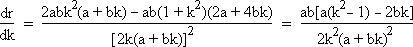 dr/dk = ab[a(k^2-1)-2bk)]/[2k^2(a+bk)^2].