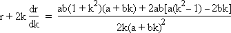 r + 2k*dr/dk = [ab(1+k^2)(a+bk)+2ab[a(k^2-1)-2bk]]/[2k(a+bk)^2].