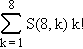 Sum from k = 1 to 8 of S(8, k) times k factorial
