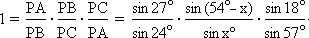 1 = (PA/PB)*(PB/PC)*(PC/PA) = ((sin 27)/(sin 24))*((sin (54-x))/(sin x))*((sin 18)/(sin 57)), in degrees.